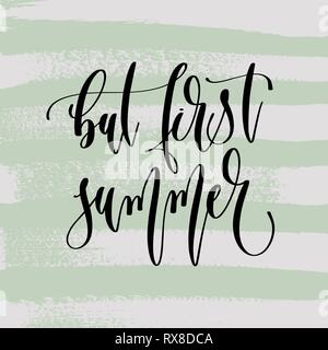 Mais d'abord été - lettrage main affiche pour des vacances design sur fond vert coup de pinceau, positif citer vector illustration Illustration de Vecteur