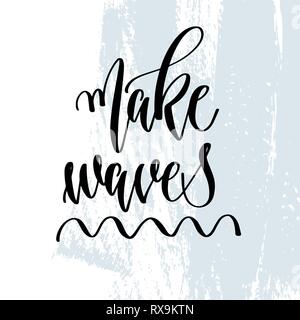 Faire des vagues - lettrage main typographie poster à propos de l'heure d'été citation positive sur fond coup de pinceau bleu, vector illustration Illustration de Vecteur