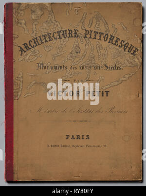 Des monuments de l'architecture pittoresque ou xveme. Et xvieme. Siecles : chateaux de France des XV et XVI SIECLES : Capot, publié en 1860. Victor Petit (Français, 1817-1874), Charles Boivin, Paris (éditeur et rédacteur en chef) ; Lith de Godard a Paris (imprimante). Couverture avant et arrière, du portefeuille de 100 lithographies de Pierre ; teinte : feuille 36 x 27,5 cm (14 3/16 x 10 13/16 in Banque D'Images