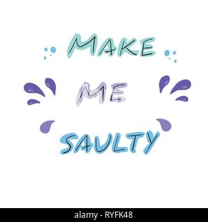 Me faire Saulty hand drawn lettrage. Typographie stylisé design plat pour imprimer des affiches, bannières, t-shirt et d'autres. Vector Illustration. Illustration de Vecteur