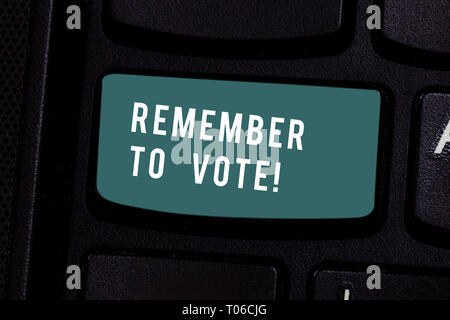 Écrit remarque montrant n'oubliez pas de voter. Concept d'affaires pour ne pas oublier de choisir et de donner votre voix à bon candidat touche clavier Intention de crea Banque D'Images