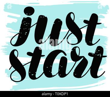 Il suffit de commencer, le lettrage. Citation de motivation, calligraphie vector illustration Illustration de Vecteur
