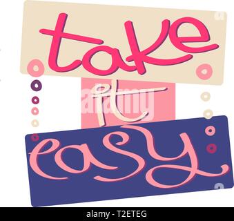 Gaies et lumineuses inscription 'Take it easy'. Produits pour les femmes enceintes, pour les bébés et les enfants : vêtements, curseurs, chapeaux, cartes postales, affiches, bo Illustration de Vecteur