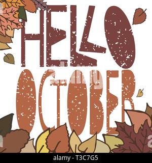 Bonjour octobre. Inscription colorée sur le fond des feuilles d'automne (cadre des feuilles d'automne). Dessin à la main, isolation, lettrage, typographie. Illustration de Vecteur
