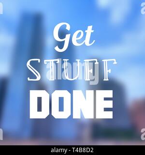 Get stuff done - affiche de la motivation au travail et les objectifs de la proactivité. Banque D'Images