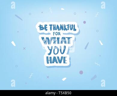 Être reconnaissant pour ce que vous avez avec lettrage manuscrit et décorations géométriques abstraites. Modèle d'affiche avec devis. Conceptuel vecteur illustrati Illustration de Vecteur