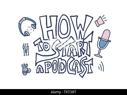 Comment démarrer un podcast avec devis décoration. Modèle de page manuscrite avec lettrage et éléments de conception de podcast. Titre pour l'article, annonce, professio Illustration de Vecteur