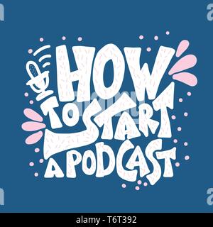 Comment démarrer un podcast avec devis décoration. Modèle de page manuscrite avec lettrage et éléments de conception de podcast. Titre pour l'article, annonce, de l'éducation Illustration de Vecteur