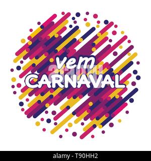 Vem Carnaval historique moderne vecteur. Langue Portugaise. De fête confettis carnaval haut en couleurs design graphique illustration. Illustration de Vecteur