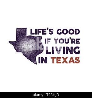 Texas badge - la vie est bonne si vous vivez à Texas citation. Illustration typographique dessinée à la main. Etat AMÉRICAIN patch en difficulté. Style rétro Illustration de Vecteur