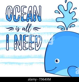 Illustration avec de grandes baleines mignon et le slogan - Ocean est tout ce dont j'ai besoin. Impression de carte de vecteur, poster, d'usure ou d'autres enfants. Illustration de Vecteur