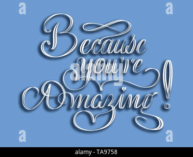 Parce que vous êtes incroyable ! La belle main composition pour les cartes postales, lettres, dessins et modèles ou d'impressions Banque D'Images
