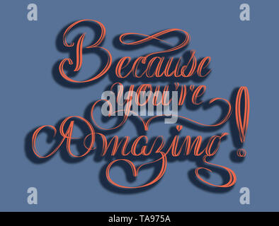 Parce que vous êtes incroyable ! La main élégante composition lettrage pour les cartes postales, dessins, ou d'impressions Banque D'Images