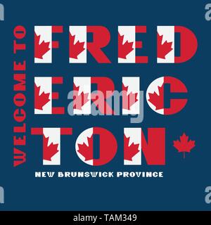 Drapeau du Canada avec l'affiche de motivation style texte Bienvenue à Fredericton, Nouveau-Brunswick. Typographie moderne pour les voyages d'entreprise d'impression graphique, hipste Illustration de Vecteur