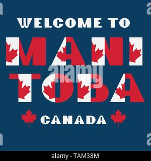 Drapeau du Canada avec l'affiche de motivation style texte Bienvenue au Manitoba. Typographie moderne pour les voyages d'entreprise d'impression graphique, hipster fashion Illustration de Vecteur