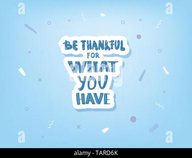 Être reconnaissant pour ce que vous avez avec lettrage manuscrit et décorations géométriques abstraites. Modèle d'affiche avec devis. Conceptuel vecteur illustrati Illustration de Vecteur