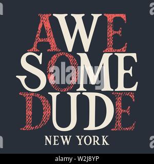 Typographie T-shirt design. Kids Graphic Tee. Awesome Dude New York. Hand Drawn Grunge Textured lettrage. Vecteurs Illustration de Vecteur