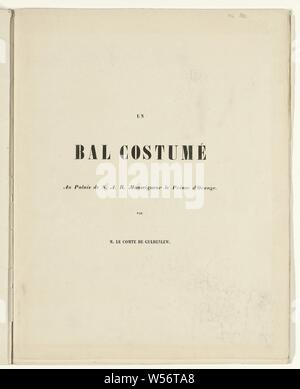 Texte tiré de : Le Bal costumé donné au Palais de S.A.R. Monseigneur le Prince d'Orange au 26 fevrier 1845, du texte avec une partie de la description du bal costumé tenu au Palais du Prince d'Orange (plus tard le roi William III) à La Haye le 26 février 1845, titre-p. 2, William III (Roi des Pays-Bas), le Comte de Guldenlew, La Haye, 1845, papier, imprimerie, h 390 mm × W 300 mm Banque D'Images