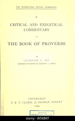 Un commentaire exégétique et critique sur le livre des Proverbes : Jouet, Crawford Howell, 1836-1919 Banque D'Images