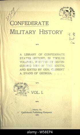 Histoire militaire confédéré : une bibliothèque d'États confédérés de l'histoire, en douze volumes : Evans, Clement Anselm, 1833-1911 Banque D'Images