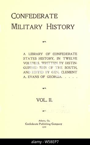 Histoire militaire confédéré ; une bibliothèque de l'histoire des États confédérés : Evans, Clement Anselm, 1833-1911 Banque D'Images