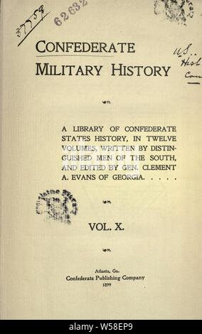 Histoire militaire confédéré : une bibliothèque d'États confédérés de l'histoire, en douze volumes : Evans, Clement Anselm, 1833-1911 Banque D'Images