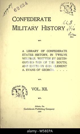 Histoire militaire confédéré : une bibliothèque d'États confédérés de l'histoire, en douze volumes : Evans, Clement Anselm, 1833-1911 Banque D'Images