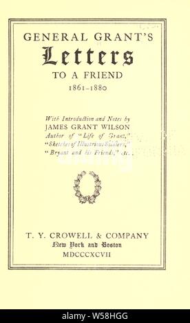Général Grant's lettres à un ami, 1861-1880 : Grant, Ulysses Ulysses Simpson (1822-1885), Banque D'Images