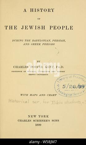 Une histoire du peuple juif au cours de la babylonienne, perse, grecque et périodes : Kent, Charles Foster, 1867-1925 Banque D'Images