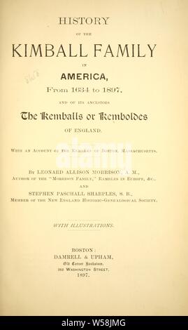 Histoire de la famille Kimball en Amérique, de 1634 à 1897 : et de ses ancêtres le Kemballs Kemboldes ou de l'Angleterre ; avec un compte de la Kembles de Boston, Massachusetts : Morrison, Leonard Allison, 1843-1902 Banque D'Images