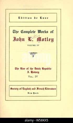 Les œuvres complètes de Jean L., Motley : John Lothrop Motley, 1814-1877 Banque D'Images