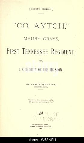 Co. Aytch : Maury gris, la First Tennessee Regiment, ou un spectacle, côté du big show : Watkins, Sam R Banque D'Images