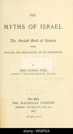 Les mythes d'Israël, l'ancien livre de la Genèse avec l'analyse et l'explication de sa composition : Fiske, Amos Kidder, 1842-1921 Banque D'Images