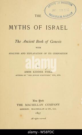 Les mythes d'Israël, l'ancien livre de la Genèse avec l'analyse et l'explication de sa composition : Fiske, Amos Kidder, 1842-1921 Banque D'Images