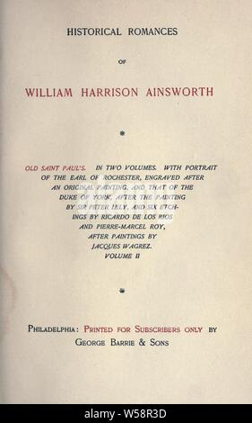 Du vieux Saint Paul. Avec port. du Comte de Rochester, après avoir gravé un tableau original, et celle du duc d'York, après le tableau par Sir Peter Lely, et 16 gravures par Ricardo de Los Rios et Pierre-Marcel Roy, après des peintures de Jacques Wagrez : Ainsworth, William Harrison, 1805-1882 Banque D'Images