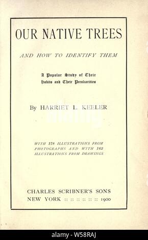 Nos arbres indigènes et la façon de les identifier ; une étude de leurs habitudes populaires et leurs particularités : Keeler, Harriet Louise, 1846-1921