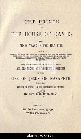 Le Prince de la maison de David : ou, trois ans dans la ville sainte. Étant une série de lettres d'Adina, une juive d'Alexandrie, censés être résidant à Jérusalem dans les jours d'Hérode, adressée à son père, un riche juif en Egypte, et relative, comme si par un témoin oculaire, toutes les scènes et incidents merveilleux dans la vie de Jésus de Nazareth, de son Baptême au Jourdain à sa crucifixion sur le Calvaire : Ingraham, J. H. (Joseph Holt), 1809-1860 Banque D'Images