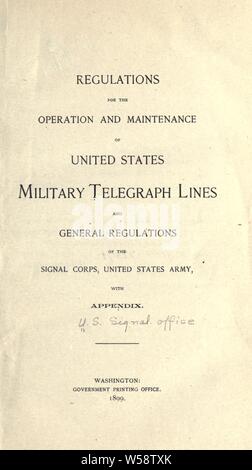 Les règlements d'exploitation et l'entretien des lignes télégraphiques militaires des Etats-Unis : et le règlement général de la Signal Corps, United States Army : United States. De l'armée. Signal Corps Banque D'Images