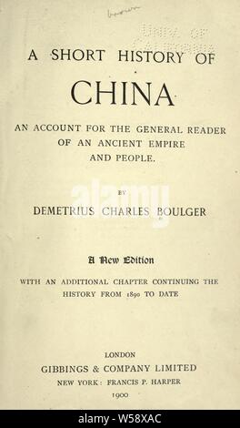 Une courte histoire de la Chine ; un compte pour le lecteur d'un ancien empire et les gens : Boulger, Demetrius Charles de Kavanagh, 1853-1928 Banque D'Images