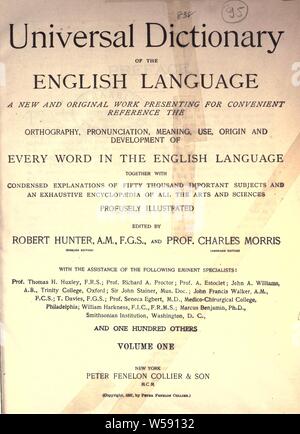 Dictionnaire universel de la langue anglaise ; un travail nouveau et original pour la présentation de l'orthographe de référence commode, pronunication, sens, l'utilisation, l'origine et le développement de chaque mot dans la langue anglaise ... Sous la direction de Robert Hunter et Charles Morris : Hunter, Robert, 1823-1897 Banque D'Images