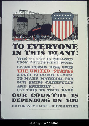 Pour tout le monde dans cette usine- Cette plante est engagé sur le travail du gouvernement chaque personne ici est redevable à l'United States un devoir de faire tout son possible pour faire du matériel pour nos navires soigneusement et rapidement... Que ce soit là votre part. Notre pays est en fonction de vous., ca. 1918 - ca. 1918 Banque D'Images