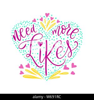 Besoin de plus d'aime. Lettrage fait main Script devis pour les médias sociaux. Vector illustration. Illustration de Vecteur