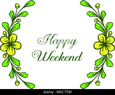 Carte avec lettrage de week-end heureux, feuilles vertes et jaunes circulaire de fleur. Vector illustration Illustration de Vecteur