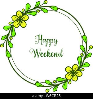 Carte avec lettrage de week-end heureux, feuilles vertes et jaunes circulaire de fleur. Vector illustration Illustration de Vecteur