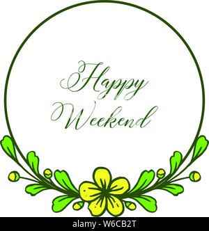 Carte avec lettrage de week-end heureux, feuilles vertes et jaunes circulaire de fleur. Vector illustration Illustration de Vecteur