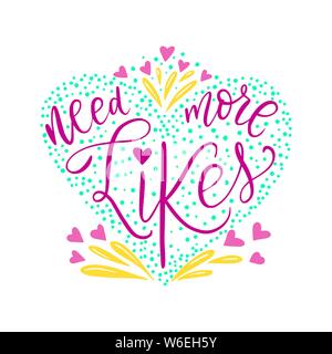 Besoin de plus d'aime. Lettrage fait main Script devis pour les médias sociaux. Vector illustration. Illustration de Vecteur