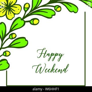 Carte de lettrage week-end heureux, feuilles vertes et jaunes de fleur en fleur. Vector illustration Illustration de Vecteur