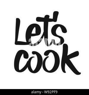 Let's Cook lettrage manuscrit. Version imprimable L'art Cuisine signe pour la nourriture et préparer sujets. Illustration de Vecteur