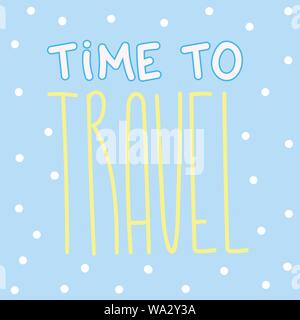 Lettrage voyage illustration. Texte pour billet d'inspiration. Temps de voyage carte postale modèle. Bannière, poster, carte de la calligraphie. Pour imprimer le texte Voyage Illustration de Vecteur