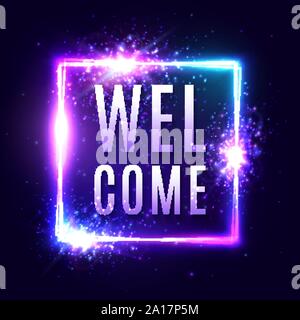 Neon segno di benvenuto su sfondo blu scuro. Ospitalità a colori banner design. Piazza cartello elettrico con luce flash fuochi d'artificio. Confine rettangolo in d Illustrazione Vettoriale